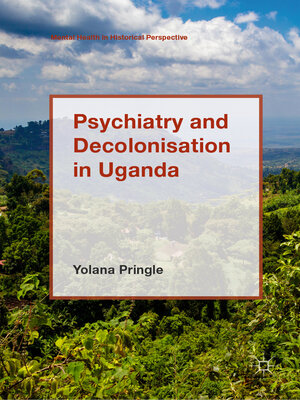 cover image of Psychiatry and Decolonisation in Uganda